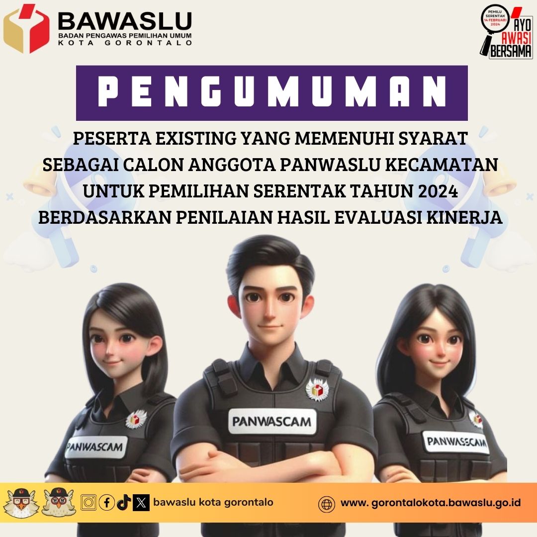 PENGUMUMAN PESERTA EXISTING YANG MEMENUHI SYARAT SEBAGAI CALON ANGGOTA PANWASLU KECAMATAN UNTUK PEMILIHAN SERENTAK TAHUN 2024 BERDASARKAN PENILAIAN HASIL EVALUASI KINERJA