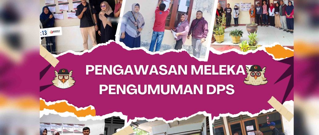 Panwas Kecamatan dan Panwas Kelurahan se-Kota Gorontalo lakukan pengawasan melekat tahapan pengumuman DPS, Minggu (18/8/2024)