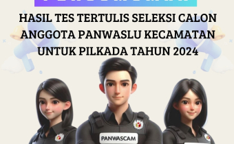 Pengumuman Hasil Tes Tertulis Seleksi Calon Anggota Panwaslu Kecamatan Pada Pemilihan Tahun 2024