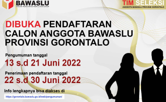 PENGUMUMAN PENDAFTARAN CALON ANGGOTA BAWASLU PROVINSI GORONTALO PERIODE 2022 – 2027